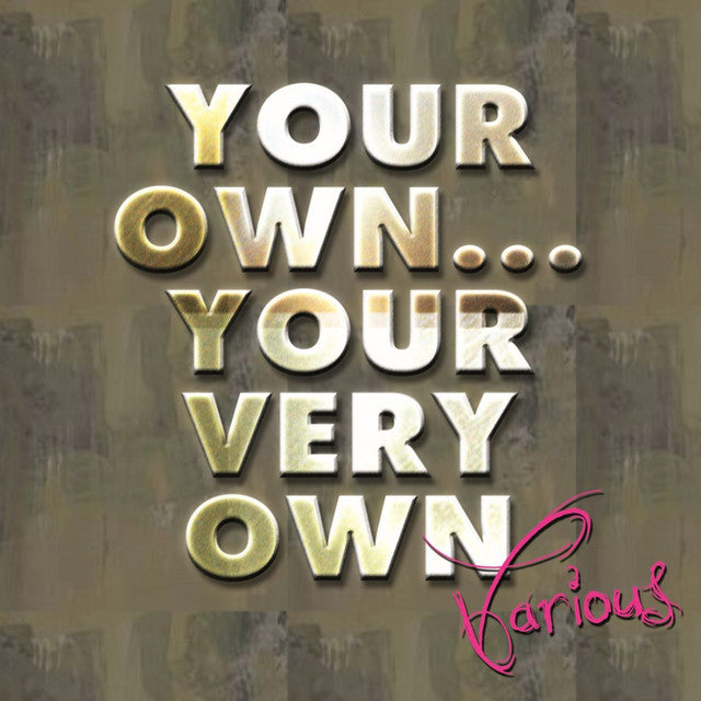 Your Own...Your Very Own...